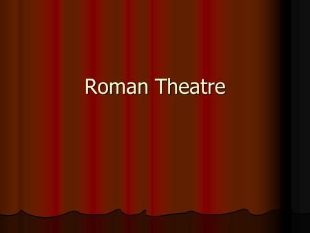 Roman Theatre. Brief history of the invasion of the Romans in Greece The Romans began to expand out of Italy in an effort to conquer other parts of the.