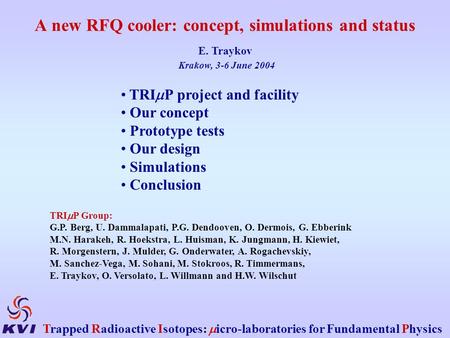 A new RFQ cooler: concept, simulations and status Trapped Radioactive Isotopes:  icro-laboratories for Fundamental Physics E. Traykov TRI  P project.