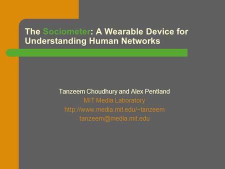 The Sociometer: A Wearable Device for Understanding Human Networks