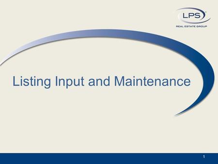 Listing Input and Maintenance 1. Tree Menu/Wizard LPS Real Estate Group2 The Tree Menu allows users to move easily through each section of Listing Maintenance.