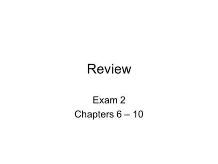 Review Exam 2 Chapters 6 – 10. Chapter 6 – Systems Development Systems Development Concepts Challenges in Systems Development Types of System Development.