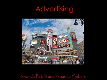 Advertising Amanda Petrilli and Amanda Sobers. Do companies make more money if they spend more on advertising? Advertisement persuasiveness What the consumer.