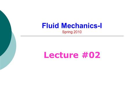 Fluid Mechanics-I Spring 2010 Lecture #02. 2 Viscosity Dependence  Coefficient of Viscosity  For Liquids, No effect of pressure on dynamic or Kinematic.