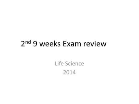 2 nd 9 weeks Exam review Life Science 2014. 1. Who was the first scientist to observe living cells under the microscope? Leeuwenhoek.