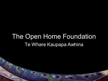 The Open Home Foundation Te Whare Kaupapa Awhina.