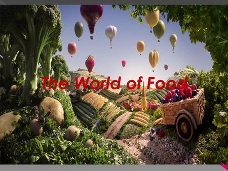 Foods in the world , Храни в света The World of Food.