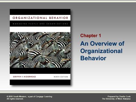 Prepared by Charlie Cook The University of West Alabama © 2010 South-Western, a part of Cengage Learning All rights reserved. An Overview of Organizational.