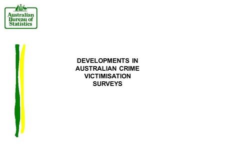 DEVELOPMENTS IN AUSTRALIAN CRIME VICTIMISATION SURVEYS.