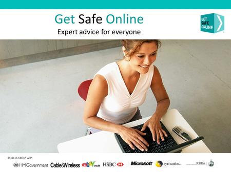 Get Safe Online Expert advice for everyone In association with.