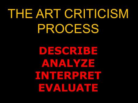 THE ART CRITICISM PROCESS