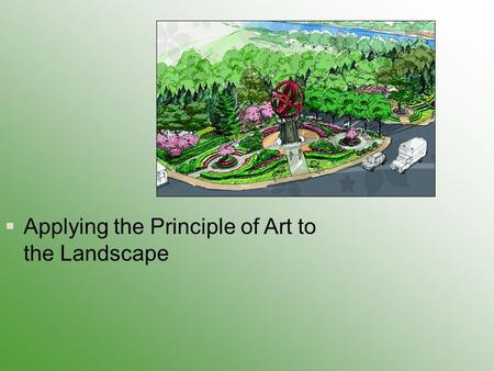 §Applying the Principle of Art to the Landscape. Next Generation Science / Common Core Standards Addressed! §CCSS. Math. Content.HSN ‐ Q.A.1 Use units.