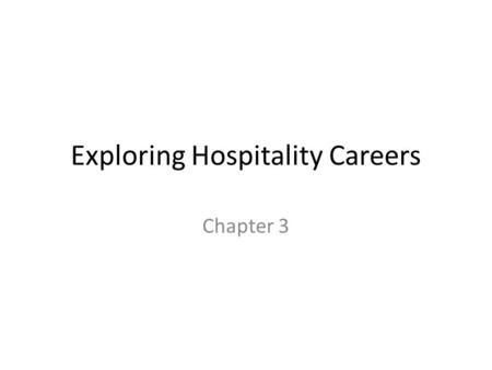 Exploring Hospitality Careers Chapter 3. Hospitality Today Industry comprises four sectors: – Lodging – Food – Entertainment – Travel.