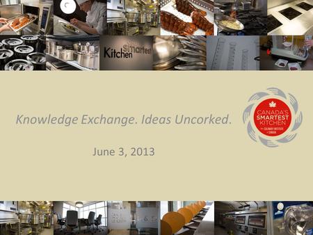 Knowledge Exchange. Ideas Uncorked. June 3, 2013.