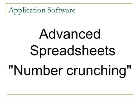 Application Software Advanced Spreadsheets Number crunching