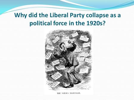 Why did the Liberal Party collapse as a political force in the 1920s?