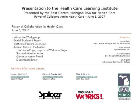 Power of Collaboration in Health Care June 6, 2007 - About the Workgroup - Initial Study and Report - Software Feature Overview - Screen Shots of the System.