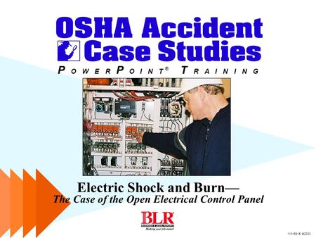 Electric Shock and Burn— The Case of the Open Electrical Control Panel 11016915 ©2003 P O W E R P O I N T ® T R A I N I N G.