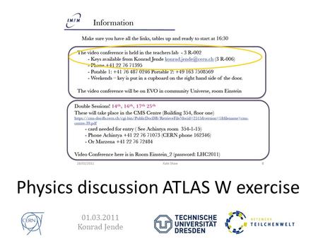 Physics discussion ATLAS W exercise 01.03.2011 Konrad Jende Alpen LHC CMS ALICE.