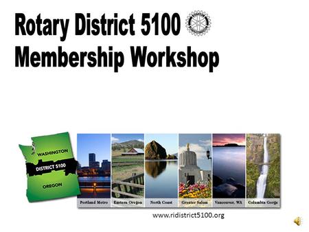 www.ridistrict5100.org VALUES/PURPOSE FORWARD MOMENTUM BEST PRACTICES INNOVATION.