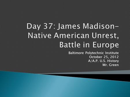 Baltimore Polytechnic Institute October 25, 2012 A/A.P. U.S. History Mr. Green.