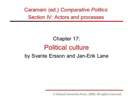 Chapter 17: Political culture by Svante Ersson and Jan-Erik Lane Caramani (ed.) Comparative Politics Section IV: Actors and processes.