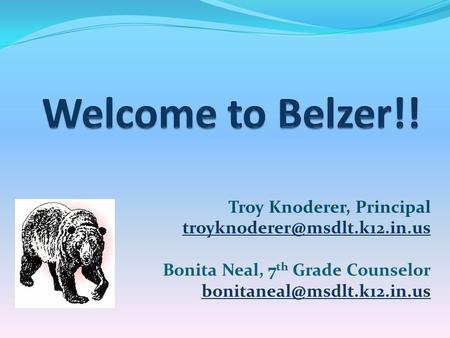 Troy Knoderer, Principal Bonita Neal, 7 th Grade Counselor