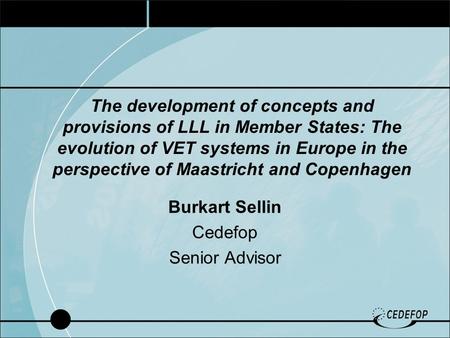 The development of concepts and provisions of LLL in Member States: The evolution of VET systems in Europe in the perspective of Maastricht and Copenhagen.