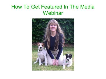 How To Get Featured In The Media Webinar. Why It's Good To Use Publicity * It's FREE! * It's effective. * It's fun.