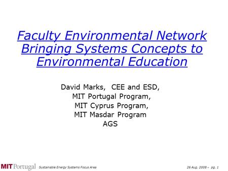 Sustainable Energy Systems Focus Area26 Aug. 2008 – pg. 1 Faculty Environmental Network Bringing Systems Concepts to Environmental Education David Marks,