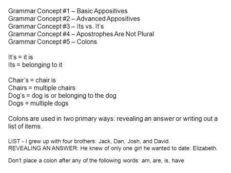 Grammar Concept #1 – Basic Appositives Grammar Concept #2 – Advanced Appositives Grammar Concept #3 – Its vs. It’s Grammar Concept #4 – Apostrophes Are.