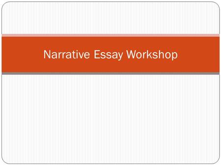 Narrative Essay Workshop. Labeling Make a key at the top of the person’s paper using your highlighters Sample: Pink=Showing Green=Telling Yellow=Connection.