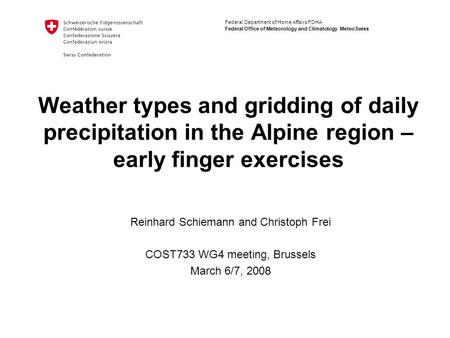 Federal Department of Home Affairs FDHA Federal Office of Meteorology and Climatology MeteoSwiss Weather types and gridding of daily precipitation in the.