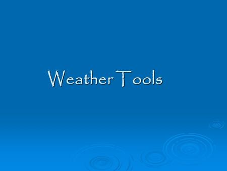 Weather Tools.