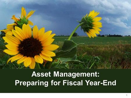 1 Asset Management: Preparing for Fiscal Year-End.