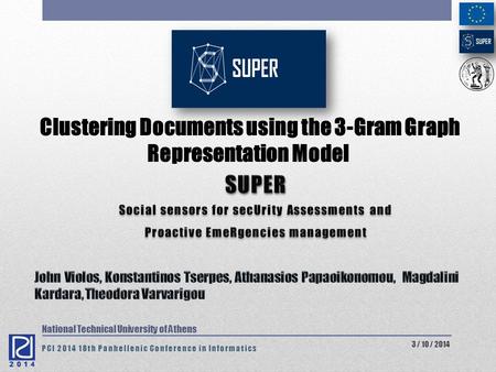 PCI 2014 18th Panhellenic Conference in Informatics Clustering Documents using the 3-Gram Graph Representation Model 3 / 10 / 2014.