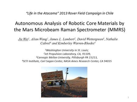 “Life in the Atacama” 2013 Rover Field Campaign in Chile Autonomous Analysis of Robotic Core Materials by the Mars Microbeam Raman Spectrometer (MMRS)