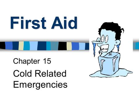 Chapter 15 Cold Related Emergencies