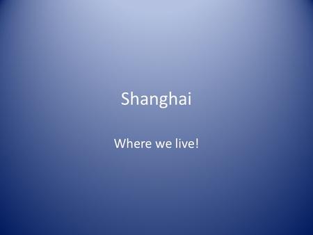 Shanghai Where we live!. Shanghai: 16 Districts, 1 County What is the name of the district where SMIC is located?