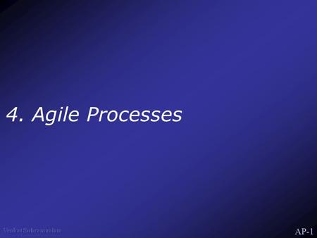 AP-1 4. Agile Processes. AP-2 Agile Processes Focus on creating a working system Different attitude on measuring progress XP Scrum.