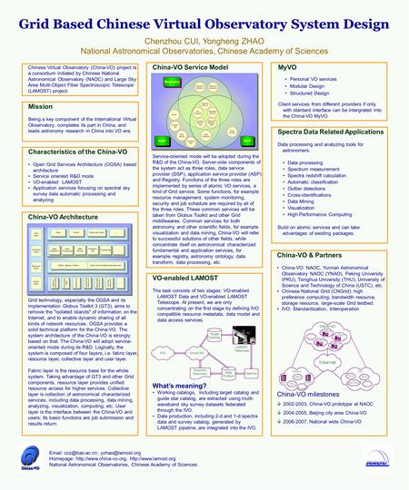 Grid Based Chinese Virtual Observatory System Design Chenzhou CUI, Yongheng ZHAO National Astronomical Observatories, Chinese Academy of Sciences Email: