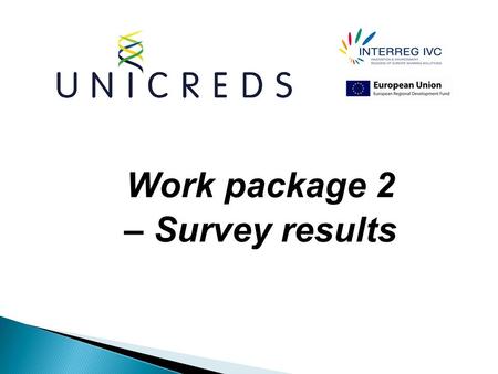 Work package 2 – Survey results. General problems: 1 Companies have little interest in cooperation with universities (10 partners) 2 Region cannot take.