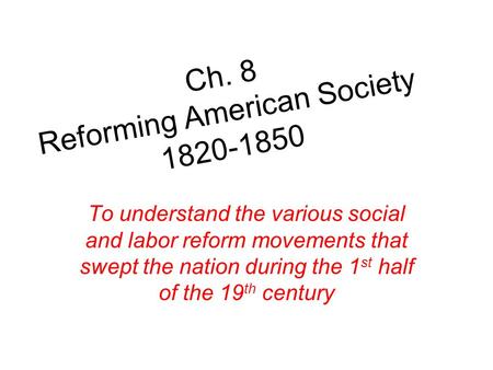 Ch. 8 Reforming American Society