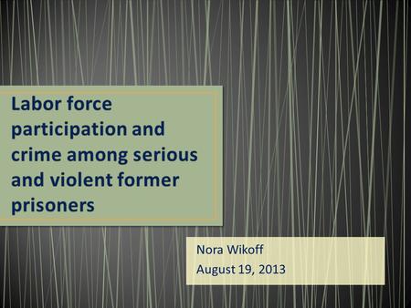 Nora Wikoff August 19, 2013. Former prisoners face hurdles to gainful employment Recidivism rates are high among former prisoners Prison- and community-based.