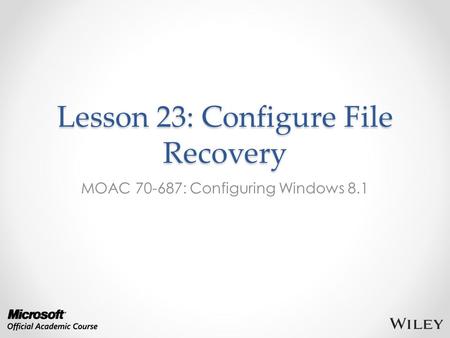 Lesson 23: Configure File Recovery