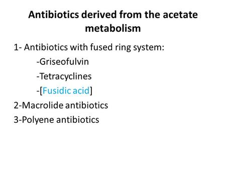 Antibiotics derived from the acetate metabolism