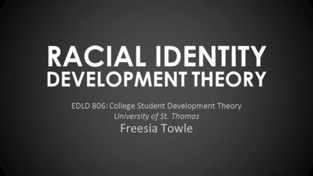 EDLD 806: College Student Development Theory University of St. Thomas