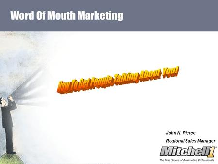 Word Of Mouth Marketing John N. Pierce Regional Sales Manager.