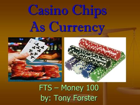 Casino Chips As Currency FTS – Money 100 by: Tony Forster.