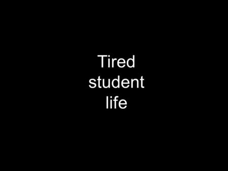 Tired student life. Questions: 1) How often do you find yourself being sleepy on campus? 2) Do you like the idea of the campus providing hammocks to sleep.