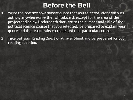 Before the Bell 1.Write the positive government quote that you selected, along with its author, anywhere on either whiteboard, except for the area of the.